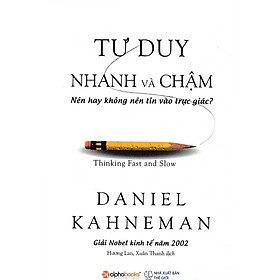 Tư Duy Nhanh Và Chậm (Tái Bản 2019) (Tặng Cây Viết Galaxy)