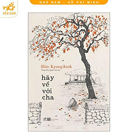 Sách - Hãy về với cha (Shin Kyung-Sook) (Nhã Nam HCM)
