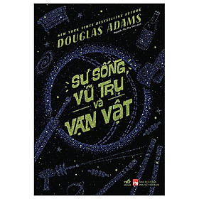 Sự Sống, Vũ Trụ Và Vạn Vật