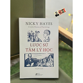 LƯỢC SỬ TÂM LÝ HỌC - Nicky Hayes – Hoàng Đức Long dịch - Nhã Nam