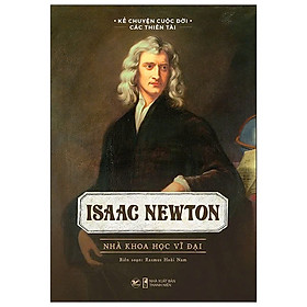 Isaac Newton - Nhà Khoa Học Vĩ Đại