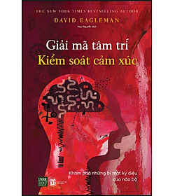 GIẢI MÃ TÂM TRÍ KIỂM SOÁT CẢM XÚC .MHB