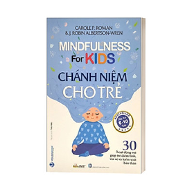 Chánh Niệm Cho Trẻ - Mindfulness For Kids (Cho Trẻ 6-10 Tuổi)