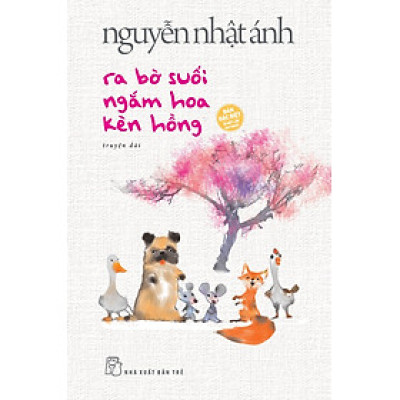 Ra Bờ Suối Ngắm Hoa Kèn Hồng - Bản Đặc Biệt (Bìa Cứng)