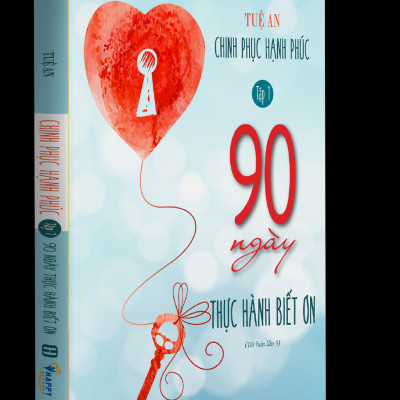 Combo Bộ sách Chinh Phục Hạnh Phúc: 90 Ngày Thực Hành Biết Ơn, 90 Ngày Thực Hành Yêu Thương Vô Điều Kiện, 90 Ngày Làm Chủ Cảm Xúc (3 Cuốn)