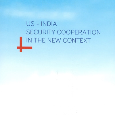 Hợp Tác An Ninh Của Mỹ Với Ấn Độ Trong Bối Cảnh Mới (Sách chuyên khảo)