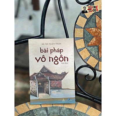 XÁ LỢI TOÀN THÂN BÀI PHÁP VÔ NGÔN - Trần Đức – Thiện Tri Thức