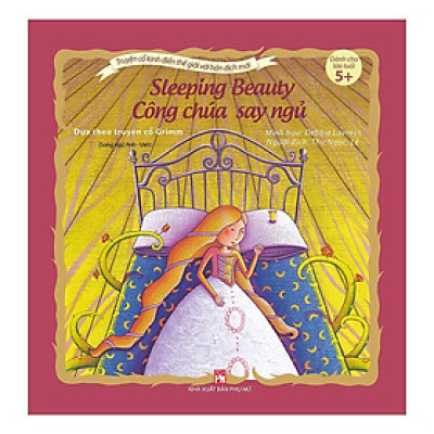 Sách - Truyện Cổ Kinh Điển Thế Giới Với Bản Dịch Mới - Công Chúa Say Ngủ - Sleeping Beauty - NXB Phụ Nữ