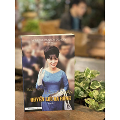 (Tái bản 2021) MADAM NHU TRẦN LỆ XUÂN – QUYỀN LỰC BÀ RỒNG – Monique Brinson Demery - Phương Nam Book – bìa mềm