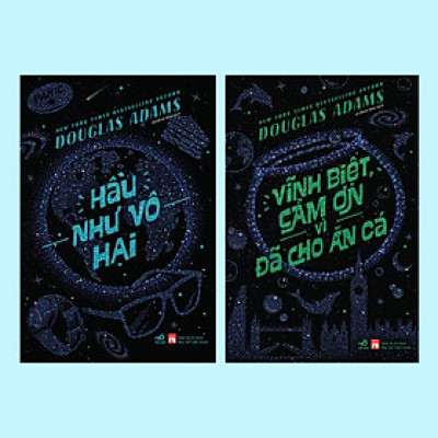 Sách Combo Vĩnh biệt, cảm ơn vì đã cho ăn cá - Hầu như vô hại (Douglas Adams) - Nhã Nam - BẢN QUYỀN