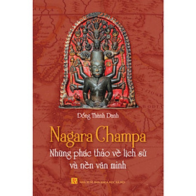 Nagara Champa - Những phác thảo về lịch sử và nền văn minh