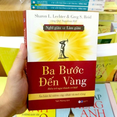 Ba Bước Đến Vàng - Nghĩ Giàu Và Làm Giàu : Biến Trở Ngại Thành Cơ Hội!