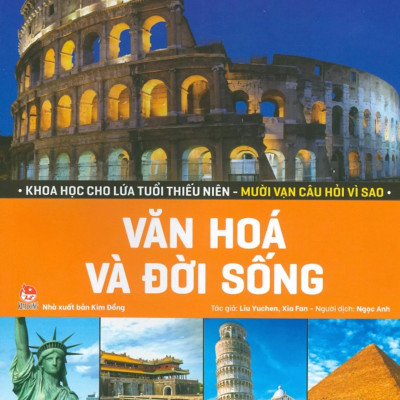 Khoa Học Cho Lứa Tuổi Thiếu Niên - Mười Vạn Câu Hỏi Vì Sao - Văn Hoá Và Đời Sống