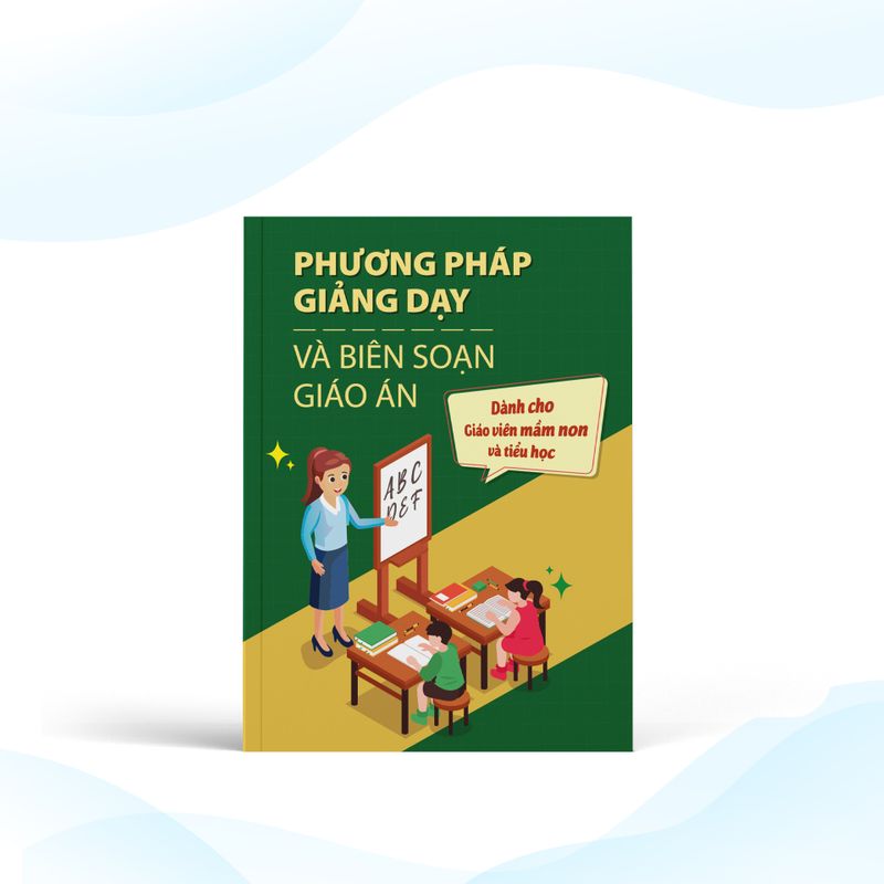 Combo 2 sách: Phương pháp giảng dạy và biên soạn giáo án mầm non và Bộ 6 công cụ soạn bài (Combo/lẻ)