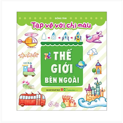 Sách: Tập Vẽ Với Bút Chì Màu - Thế Giới Bên Ngoài