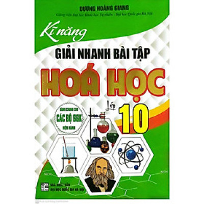 Sách - Kỹ Năng Giải Nhanh Bài Tập Hóa Học Lớp 10 - Dùng Chung Cho Các Bộ SGK Hiện Hành - Hồng Ân