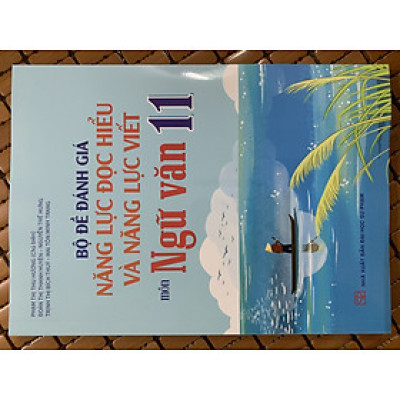 Bộ đề đánh giá năng lực đọc hiểu và năng lực viết môn ngữ văn 11