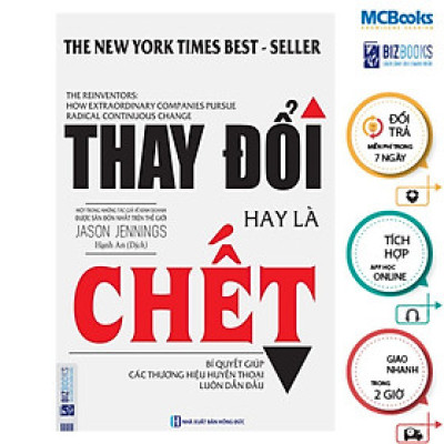 Sách - Thay Đổi Hay Là Chết - Bí Quyết Giúp Các Thương Hiệu Huyền Thoại Luôn Dẫn Đầu - MCBooks