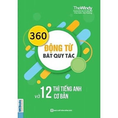 Sách - 360 Động Từ Bất Quy Tắc Và 12 Thì Tiếng Anh Cơ Bản - MCBooks