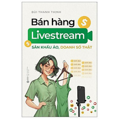 Bán Hàng Livestream - Sân Khấu Ảo, Doanh Số Thật