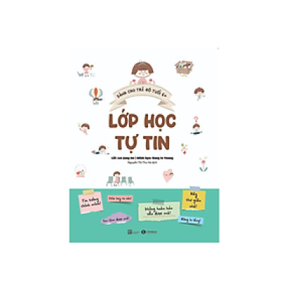 Sách Kĩ Năng Dành Cho Trẻ Mẫu Giáo: Lớp Học Tự Tin - Thaiha Books