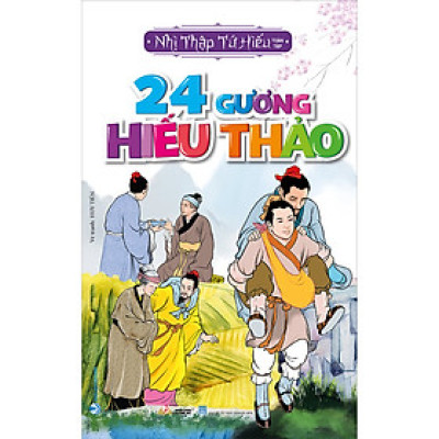 24 Gương Hiếu Thảo - Nhị Thập Tứ Hiếu - Vanlangbooks