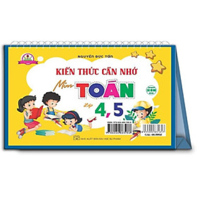 Sách - Kiến Thức Cần Nhớ Môn Toán Lớp 4, 5 - Dùng Chung Cho Các Bộ SGK Hiện Hành - Hồng Ân