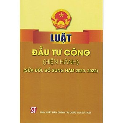 Sách - Luật Đầu Tư Công (Hiện Hành) (Sửa Đổi, Bổ Sung Năm 2020, 2022) - NXB Chính Trị Quốc Gia