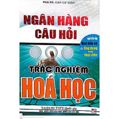 Sách - Ngân Hàng Câu Hỏi Trắc Nghiệm Hóa - Quyển Hạ - Hóa Hữu Cơ Và ứNg Dụng Trong Thực Tiễn - Luyện Thi THPT Quốc Gia - Hồng Ân