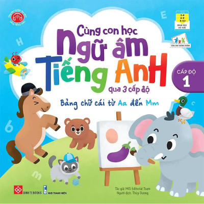 Sách - Cùng Con Học Ngữ Âm Tiếng Anh Qua 3 Cấp Độ Từ Đơn Giản Đến Nâng Cao Giúp Bé Tiếp Cận Một Cách Hệ Thống - Đinh Tị