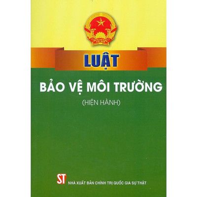 Sách - Luật Bảo Vệ Môi Trường (Hiện Hành) (Sửa Đổi, Bổ Sung Năm 2022, 2023) - NXB Chính Trị Quốc Gia