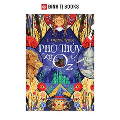 Sách - Phù Thủy Xứ Oz - L. Frank Baum - Đinh Tị Books