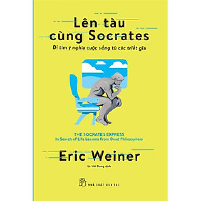 LÊN TÀU CÙNG Socrates - Đi Tìm Ý Nghĩa Cuộc Sống Từ Các Triết Gia - NXB Trẻ