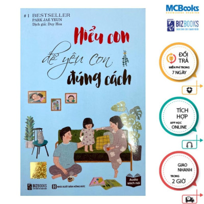 Sách - Hiểu Con Để Yêu Con Đúng Cách - Tuyệt Chiêu Dạy Con Thời 4.0 Qua Cuốn Sách - MCBooks