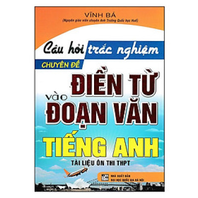 Sách - Câu Hỏi Trắc Nghiệm Chuyên Đề Điền Từ Vào Đoạn Văn Tiếng Anh - Hồng Ân