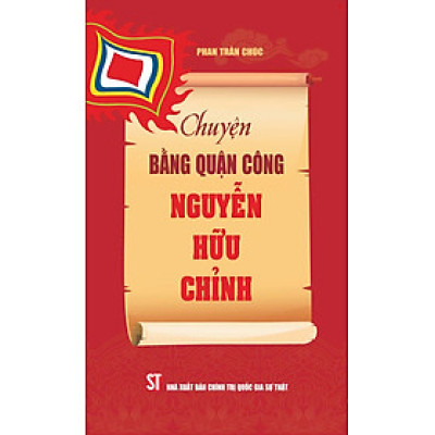 Chuyện Bằng Công Quận Nguyễn Hữu Chỉnh - bản in 2024