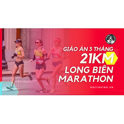 Khóa học chạy bộ 3 tháng 21km giải Long Biên Marathon