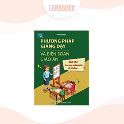 Sách Phương pháp giảng dạy & biên soạn giáo án dành cho mầm non, tiểu học