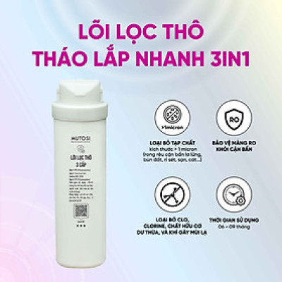 Lõi lọc thô tháo lắp nhanh 3 in 1 - Hàng chính hãng Mutosi