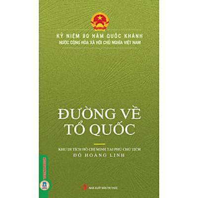 Kỷ Niệm 80 Năm Quốc Khánh Nước Cộng Hòa Xã Hội Chủ Nghĩa Việt Nam - Đường Về Tổ Quốc 