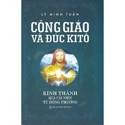 Công Giáo Và Đức Kitô - Kinh Thánh Qua Cái Nhìn Từ Đông Phương (Tái bản)