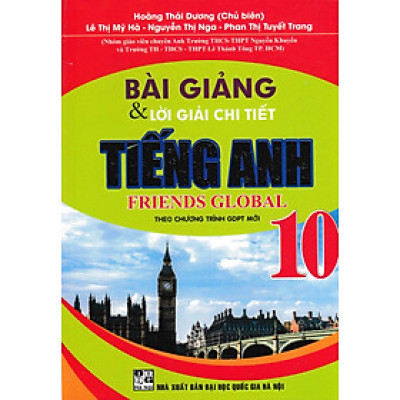 Bài Giảng Và Lời Giải Chi Tiết Tiếng Anh Friends Global Lớp 10 (Theo Chương Trình GDPT Mới) _HA