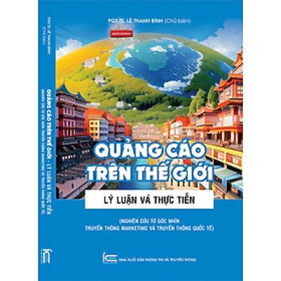 Quảng cáo trên thế giới - lý luận và thực tiễn (nghiên cứu từ góc nhìn truyền thông Maketting và truyền thông quốc tế)