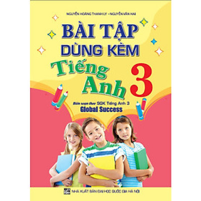 Bài tập dùng kèm tiếng anh 3 (biên soạn theo sgk tiếng anh 3 global success)