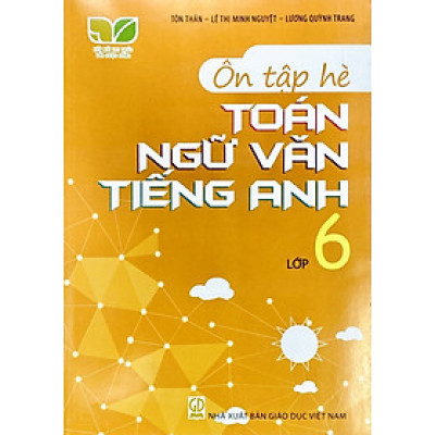 Ôn tập hè Toán Ngữ Văn Tiếng Anh lớp 6