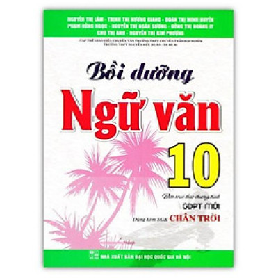 Sách - Bồi Dưỡng Ngữ Văn 10 (Dùng Kèm SGK Chân Trời)