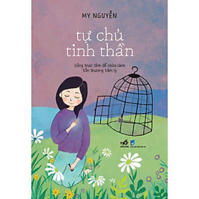 Tự chủ tinh thần: Sống thức tỉnh để chữa lành tổn thương tâm lý - Bản Quyền