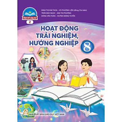 Sách giáo khoa Hoạt Động Trải Nghiệm, Hướng Nghiệp 8- 2- Chân Trời Sáng Tạo (Kèm Nilon bọc Sách)
