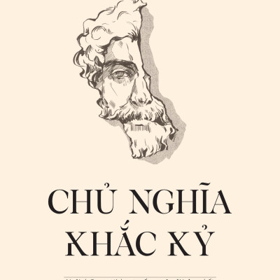 Chủ Nghĩa Khắc Kỷ - Nuôi Dưỡng Sự Tích Cực, Sống Cuộc Đời Đẹp Nhất