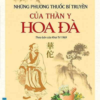 Những Phương Thuốc Bí Truyền Của Thần Y Hoa Đà (Theo Bản Của Khai Trí 1969)